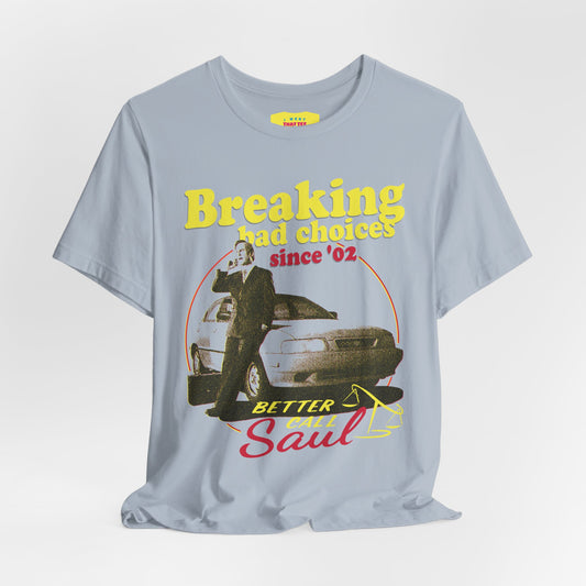 BREAKING BAD CHOICES SINCE '02 - BETTER CALL SAUL