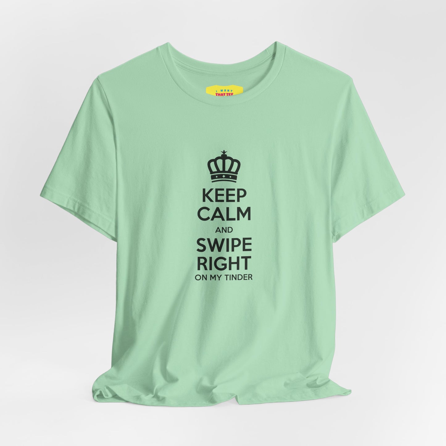 KEEP CALM AND SWIPE RIGHT ON MY TINDER - TINDER JOKE (Black text, Unisex Softstyle T-Shirt)