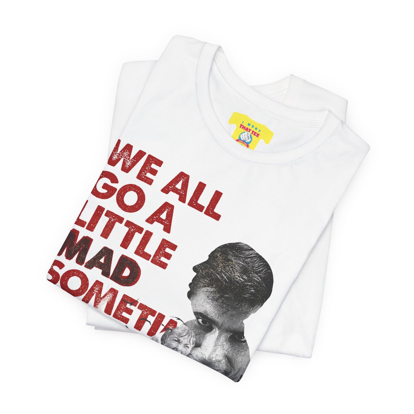 WE ALL GO A LITTLE MAD SOMETIMES - PSYCHO QUOTE (Unisex Jersey Short Sleeve Tee)