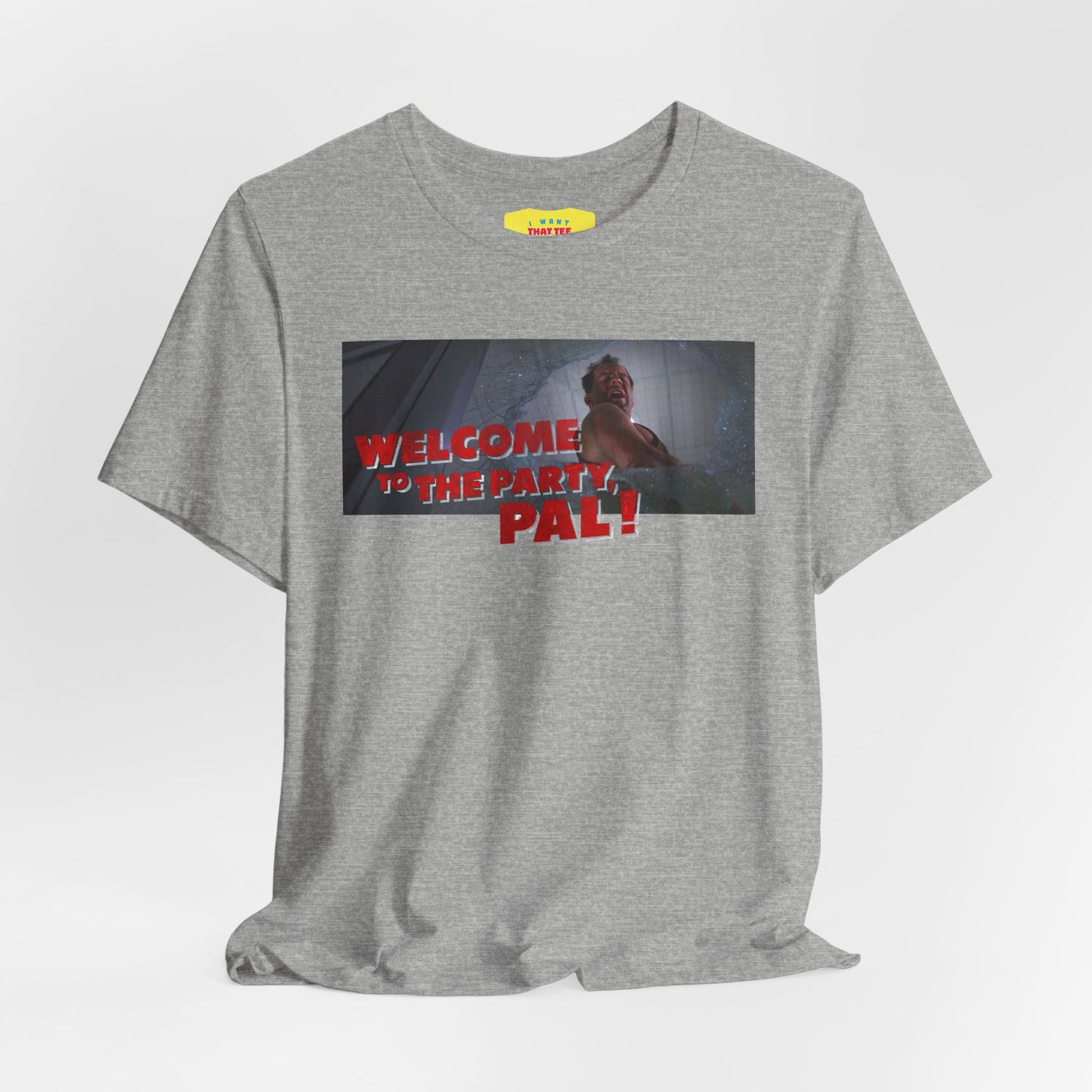 WELCOME TO THE PARTY, PAL! - DIE HARD QUOTE (Unisex Jersey Short Sleeve Tee)