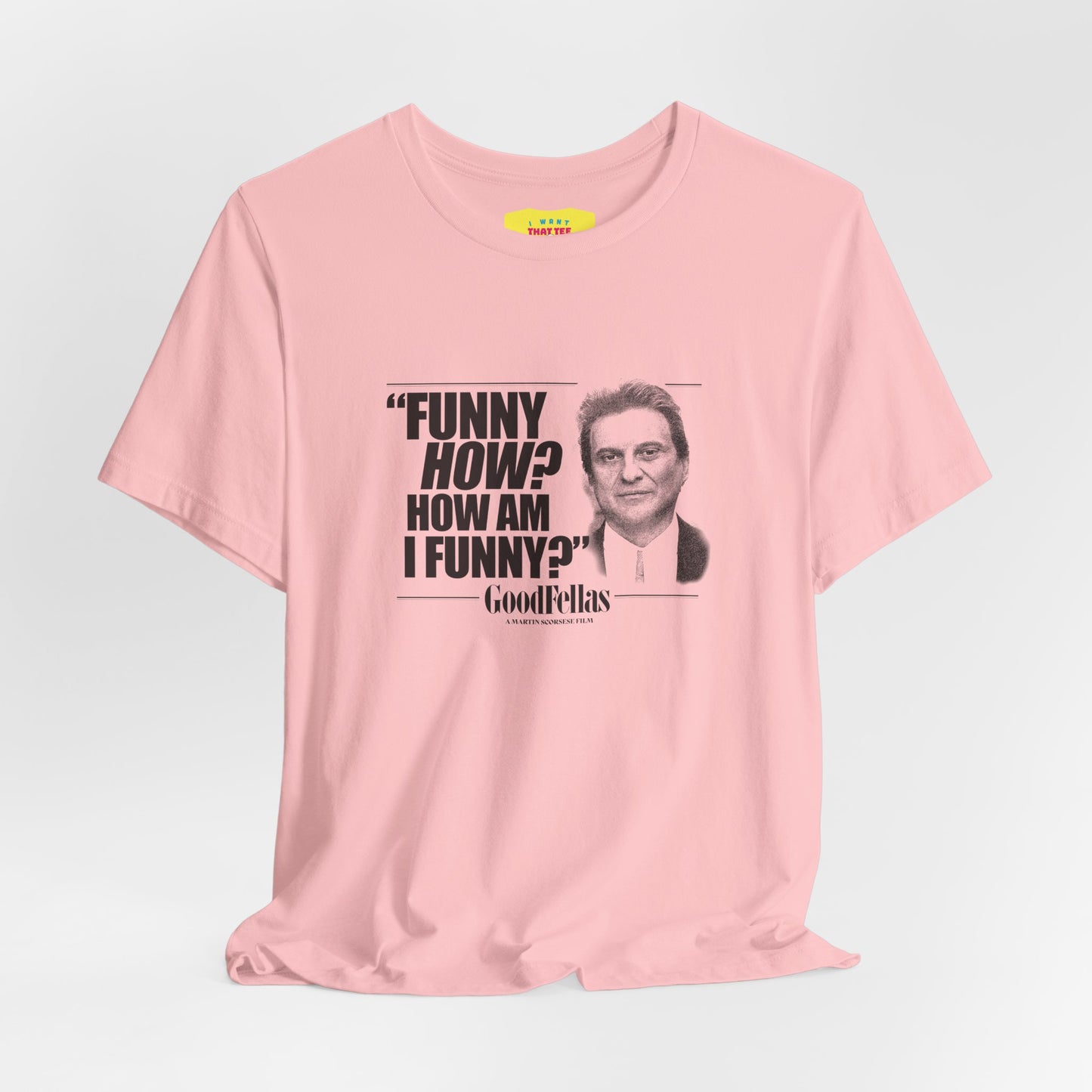 FUNNY HOW? HOW AM I FUNNY? - GOODFELLAS (Unisex Softstyle T-Shirt)