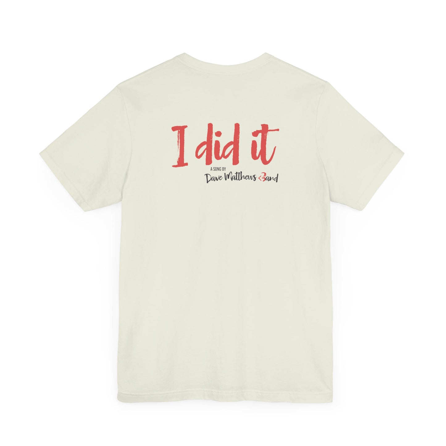 I DID IT - DAVE MATTHEWS BAND (Unisex Jersey Short Sleeve Tee)