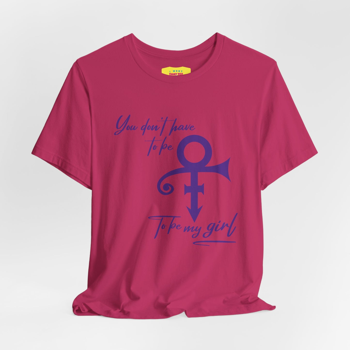 YOU DON'T HAVE TO BE PRINCE TO BE MY GIRL (Unisex Softstyle T-Shirt)