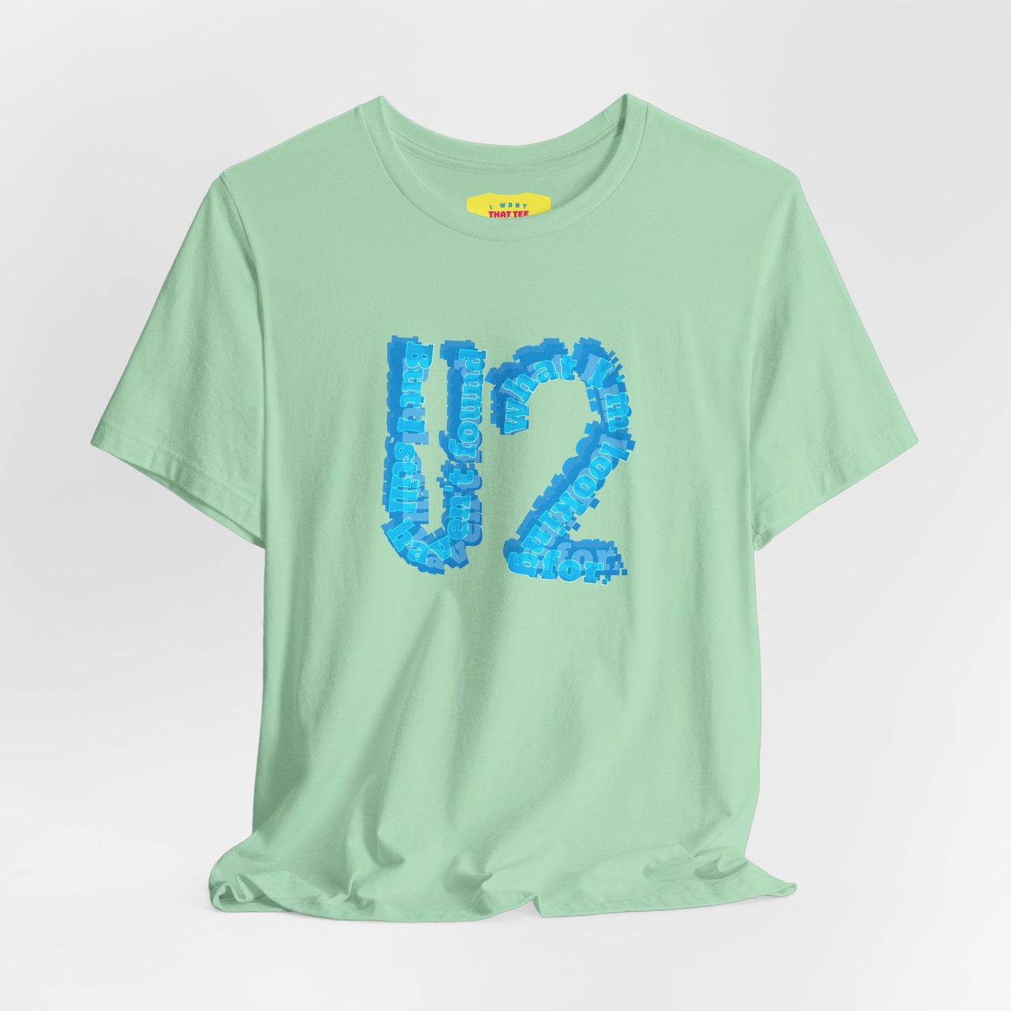 BUT I STILL HAVEN'T FOUND WHAT I'M LOOKING FOR - U2 (Unisex Softstyle T-Shirt)