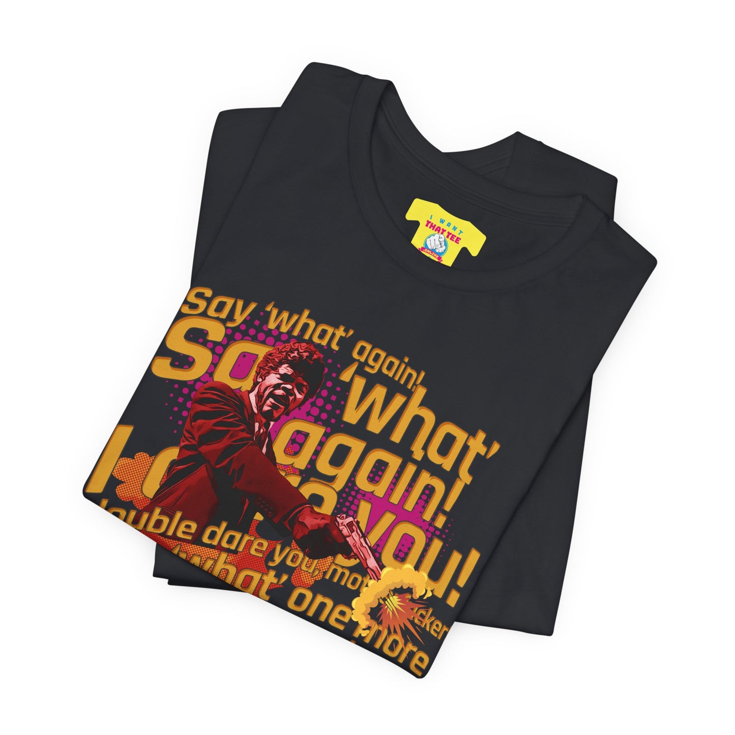 SAY WHAT AGAIN - PULP FICTION QUOTE (Unisex Jersey Short Sleeve Tee)