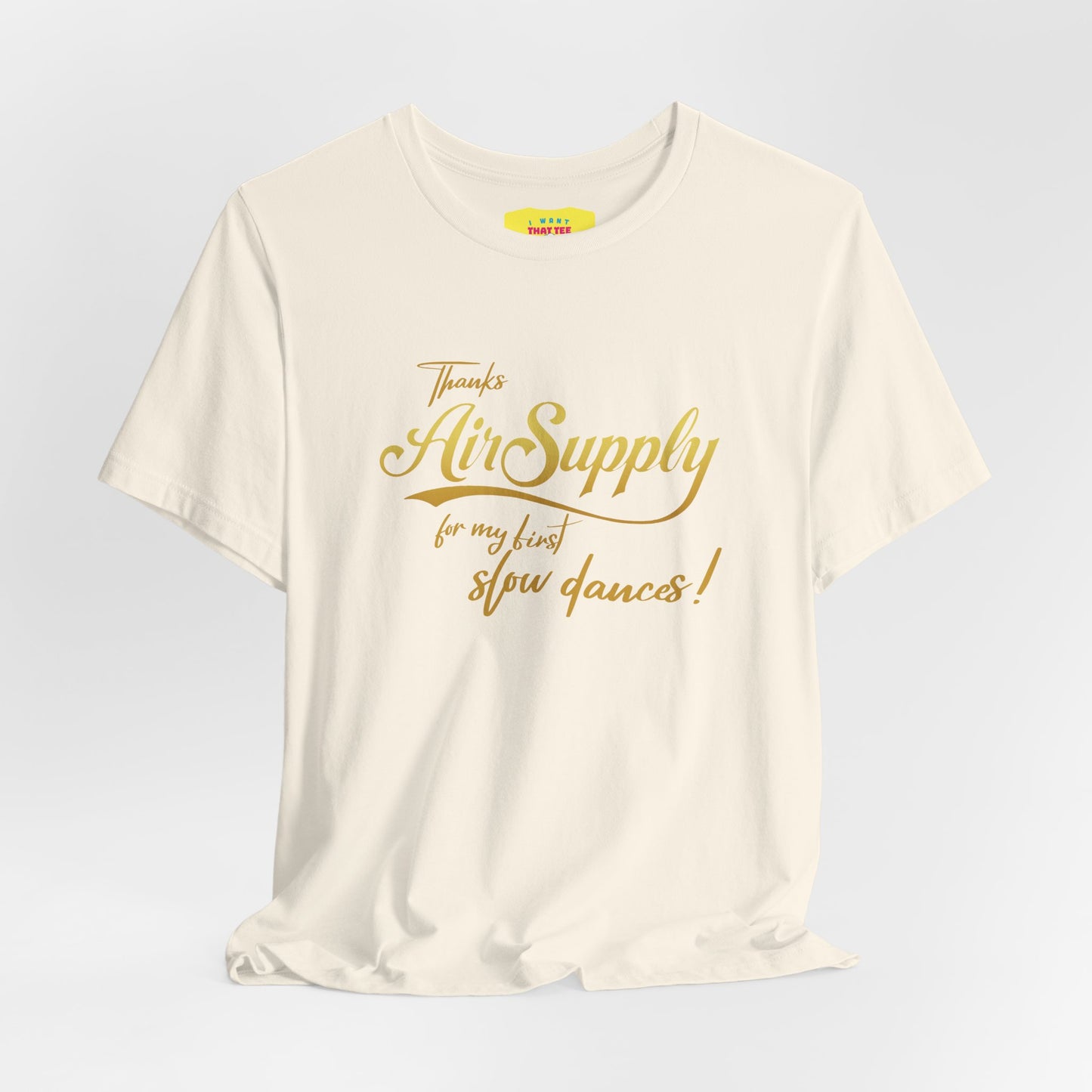 THANKS AIR SUPPLY FOR MY FIRST SLOW DANCES (Unisex Softstyle T-Shirt)