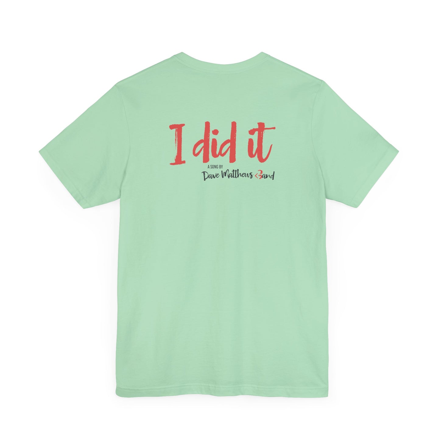 I DID IT - DAVE MATTHEWS BAND (Unisex Jersey Short Sleeve Tee)