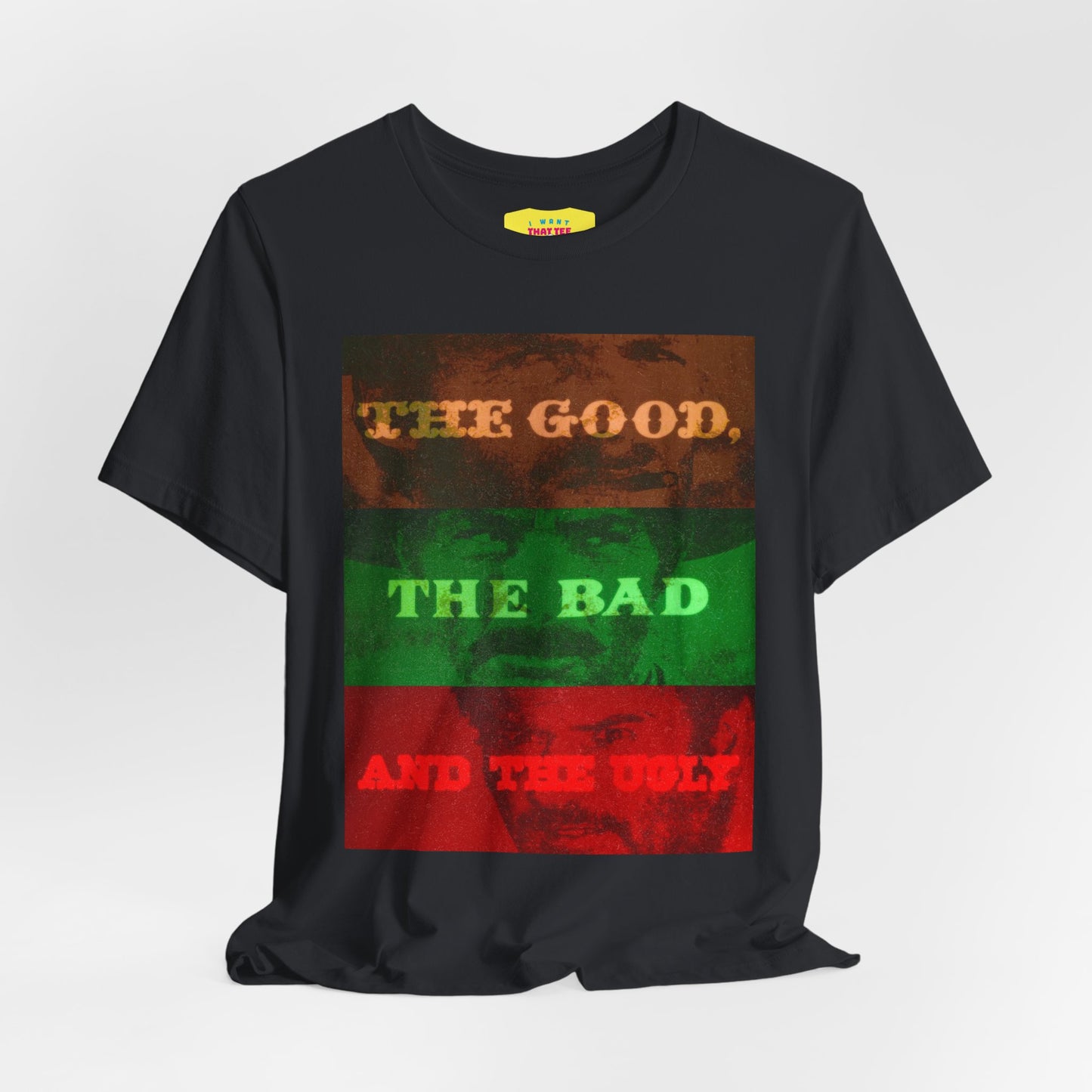 THE GOOD, THE BAD AND THE UGLY (Unisex Jersey Short Sleeve Tee)