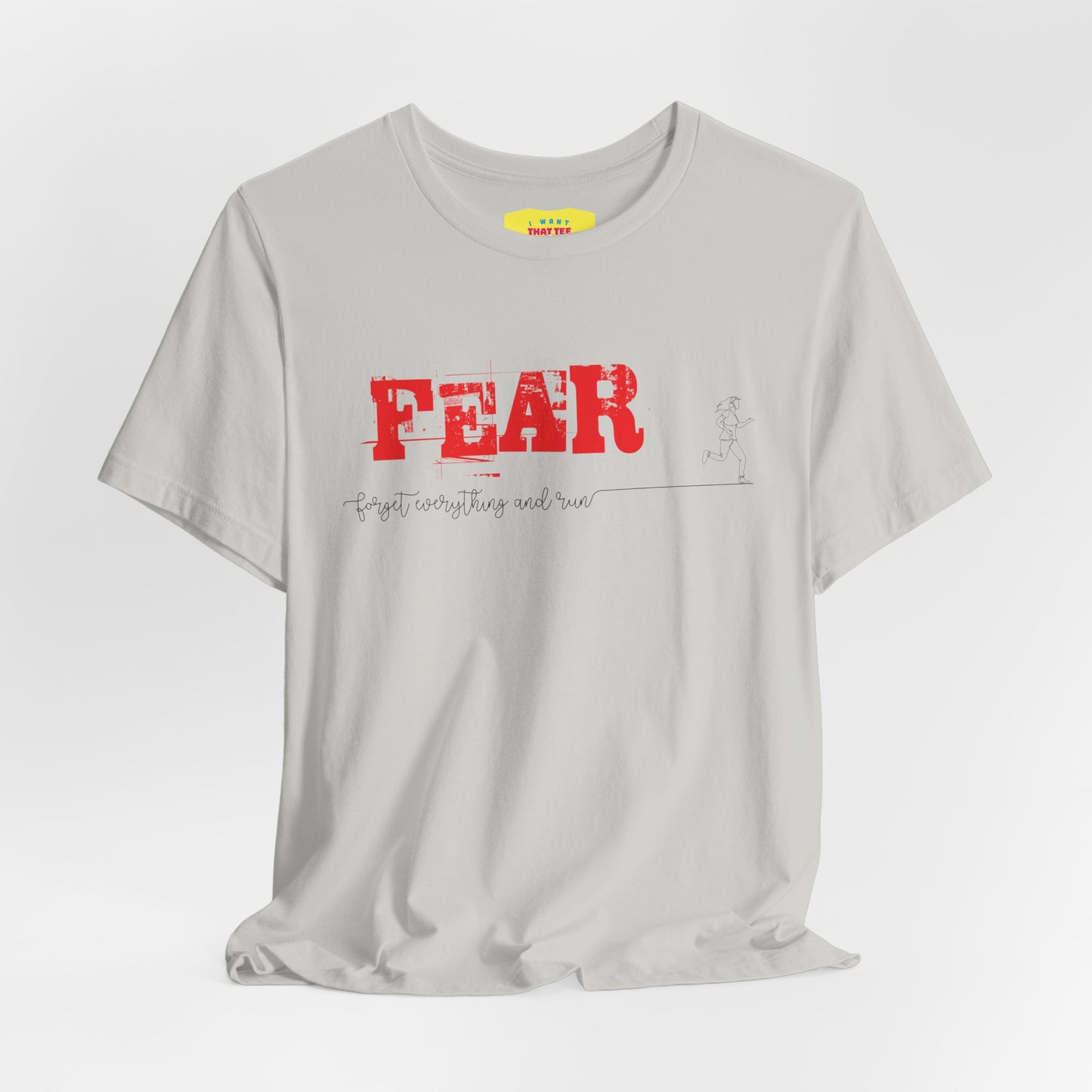 FEAR - FORGET EVERYTHING AND RUN -WOMEN- (Unisex Jersey Short Sleeve Tee)