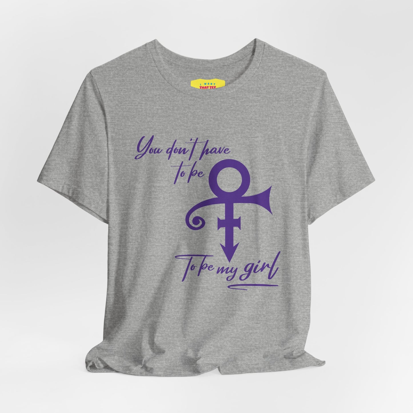 YOU DON'T HAVE TO BE PRINCE TO BE MY GIRL (Unisex Softstyle T-Shirt)