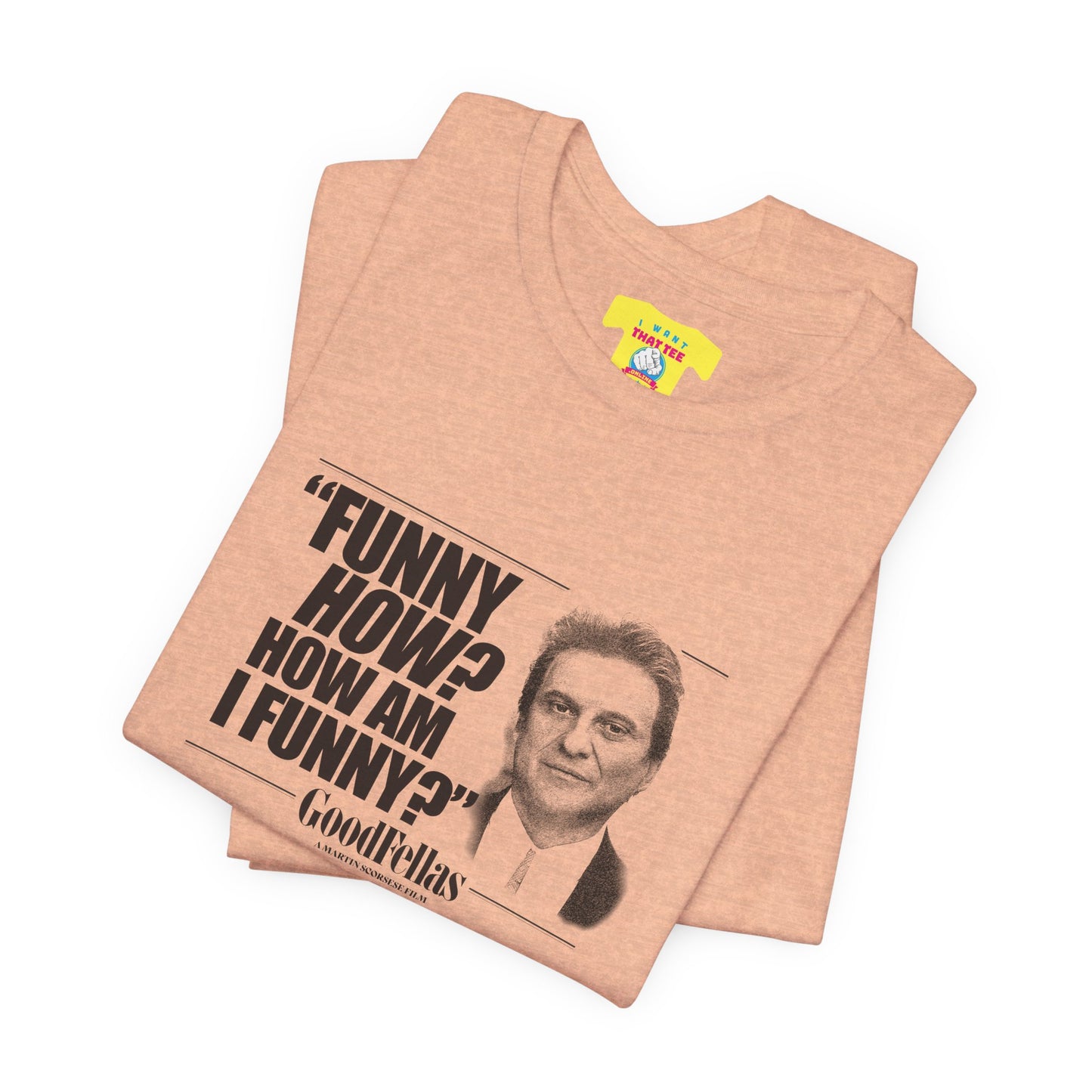 FUNNY HOW? HOW AM I FUNNY? - GOODFELLAS (Unisex Softstyle T-Shirt)