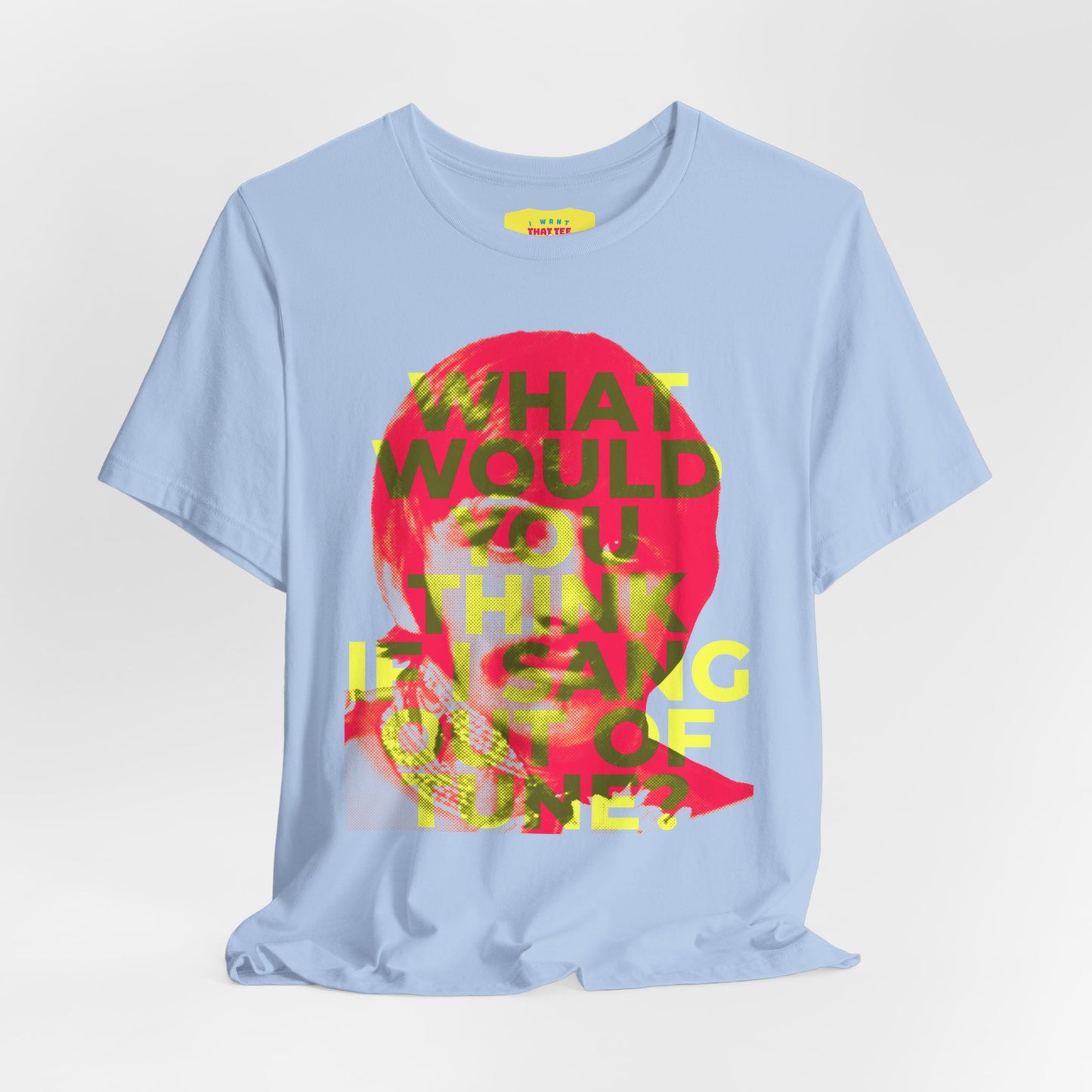 WHAT WOULD YOU THINK IF I SANG OUT OF TUNE? - RINGO STARR (Unisex Jersey Short Sleeve Tee)