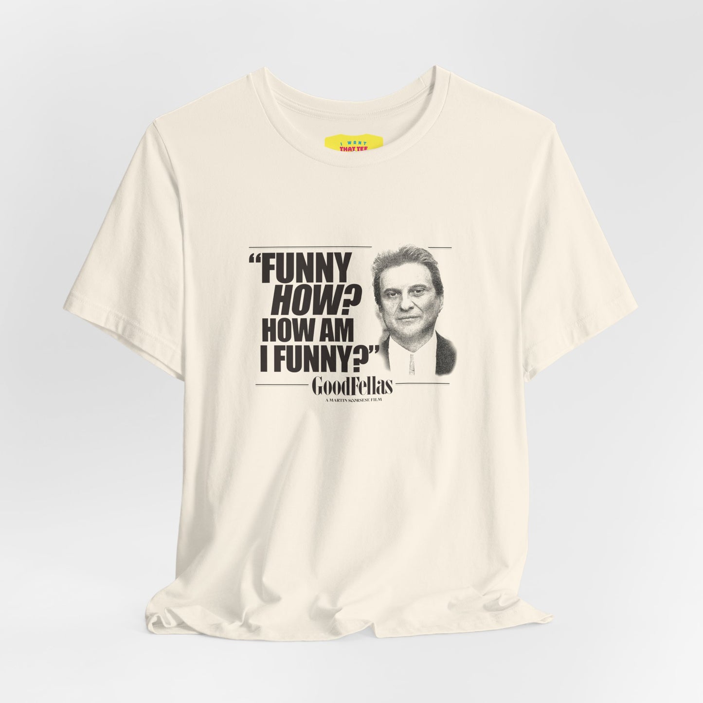 FUNNY HOW? HOW AM I FUNNY? - GOODFELLAS (Unisex Softstyle T-Shirt)