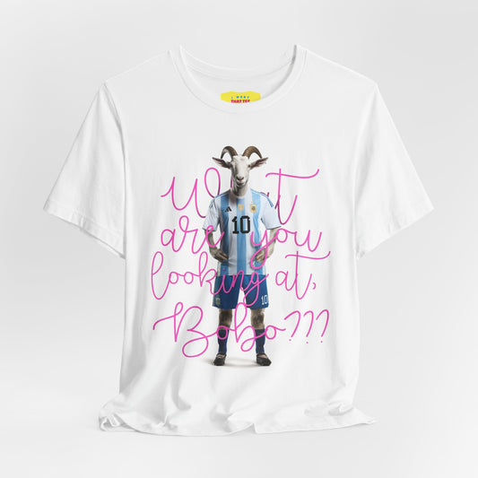 WHAT ARE YOU LOOKING AT, BOBO??? - MESSI QUOTE (Unisex Jersey Short Sleeve Tee)