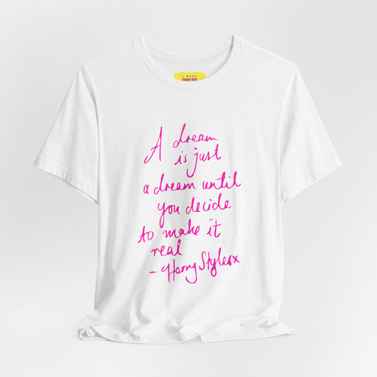 A DREAM IS JUST A DREAM - HARRY STYLES (Pink text, Unisex Softstyle T-Shirt)