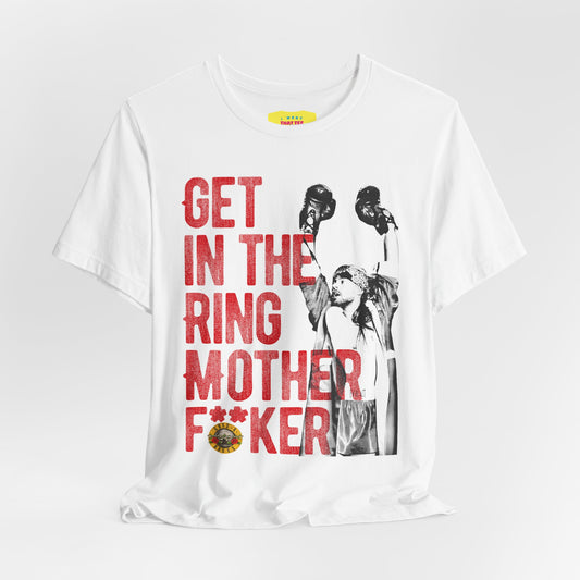 GET IN THE RING MOTHERF**KER - GUNS N ROSES (Unisex Jersey Short Sleeve Tee)